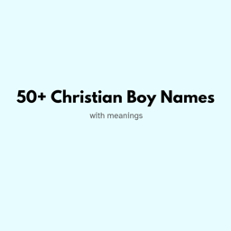 50+ Christian Boy Names with meanings cover